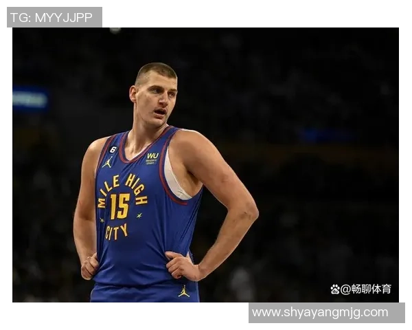 约基奇三双创历史新高掘金强势锁定西部第一宝座 约基奇三双创历史新高掘金强势锁定西部第一宝座